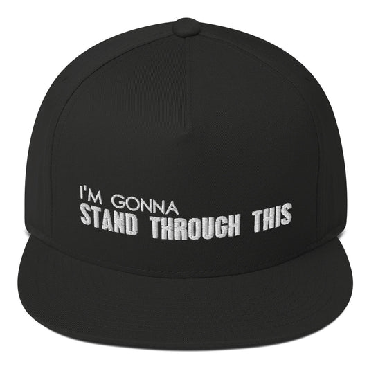 Stand Through This - Flat Bill Snapback