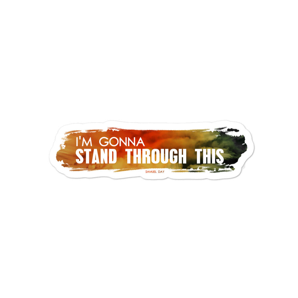 "Stand Through This" Sticker