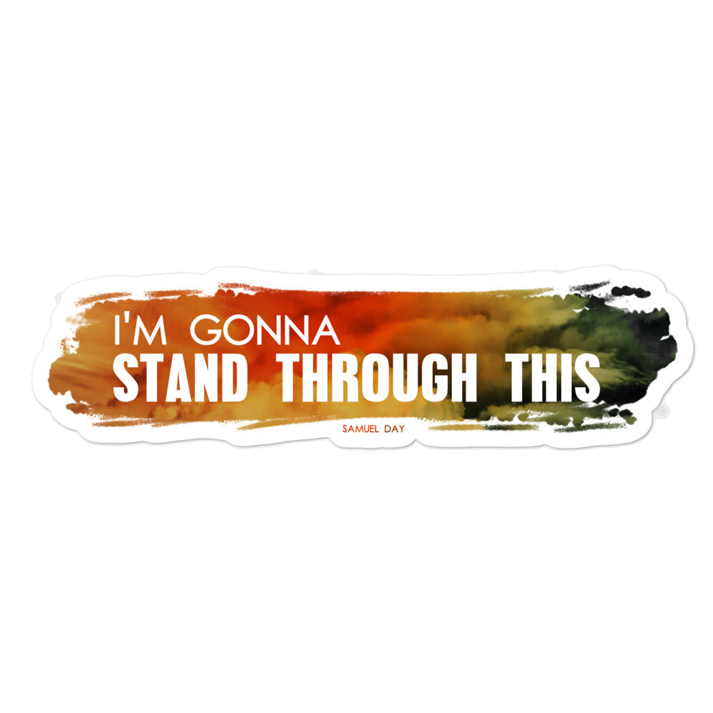 "Stand Through This" Sticker